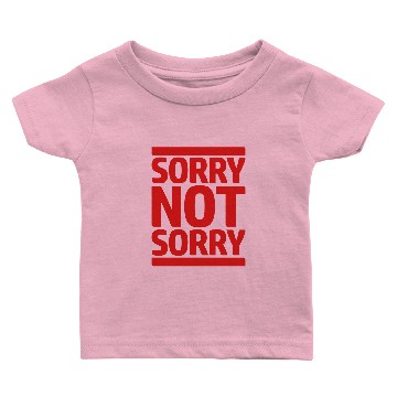 Discover Sorry Not Sorry Baby T-shirts
