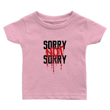 Discover Sorry Not Sorry Baby T-shirts