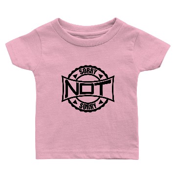 Discover Sorry Not Sorry Baby T-shirts