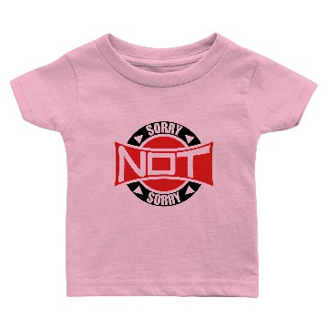 Discover Sorry Not Sorry Baby T-shirts