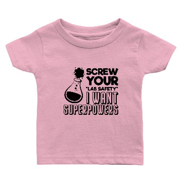 Discover Screw your lab safety I want superpowers Baby T-shirts