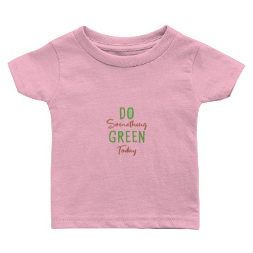 Discover Do Something Green Today Baby T-shirts