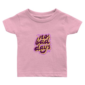 Discover No Bad Days Baby T-shirts