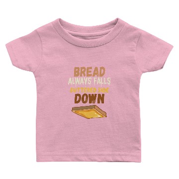 Discover Bread always falls buttered side down Baby T-shirts
