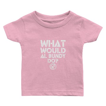 Discover What would Al Bundy do Baby T-shirts