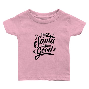 Discover Dear Santa Define Good Baby T-shirts