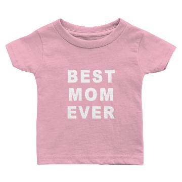 Discover BEST MOM EVER Baby T-shirts