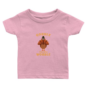 Discover Gobble Till you wobble Baby T-shirts