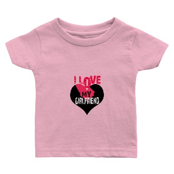 Discover I LOVE MY GIRLFRIEND Baby T-shirts
