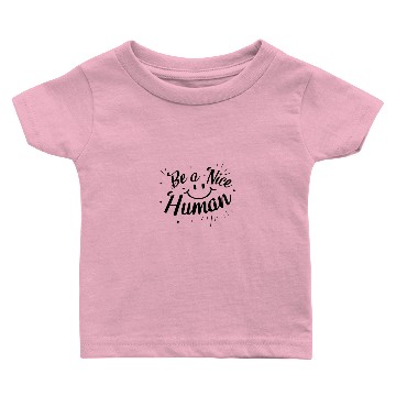 Discover Be a Nice Human Baby T-shirts