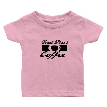 Discover But First Coffee Baby T-shirts