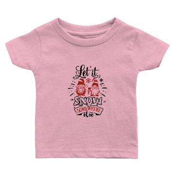 Discover Let it snow somewhere Baby T-shirts