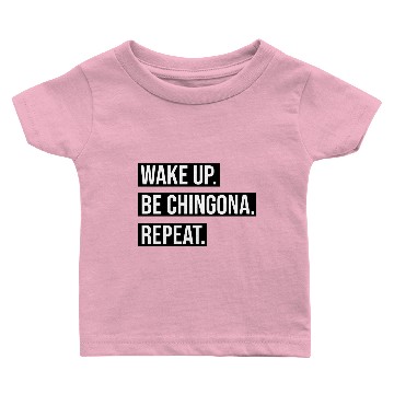 Discover Wake Up Be Chingona Repeat Baby T-shirts