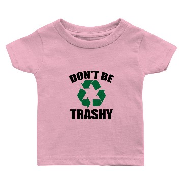 Discover Don't be trashy gift Ecology climate change Baby T-shirts
