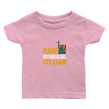 Discover Make Republicans Cry Again Communist Socialist Baby T-shirts