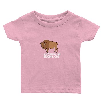 Discover I Just Really Like Bisons, Ok? Baby T-shirts