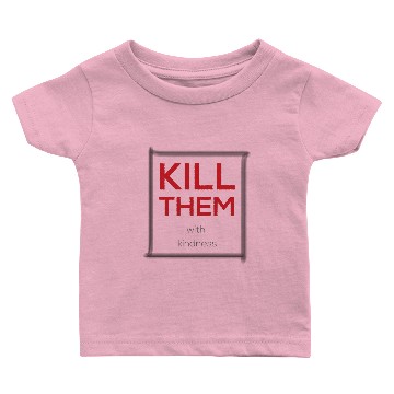 Discover Kill them with kindness Baby T-shirts
