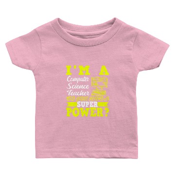 Discover I'm A Computer Science Teacher Baby T-shirts