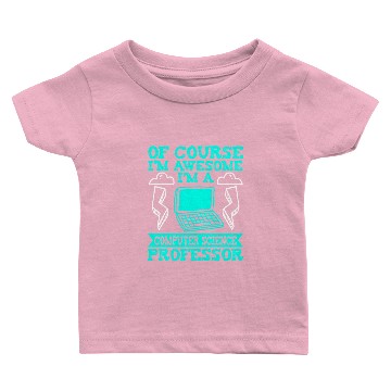 Discover I'm A Computer Science Professor Baby T-shirts