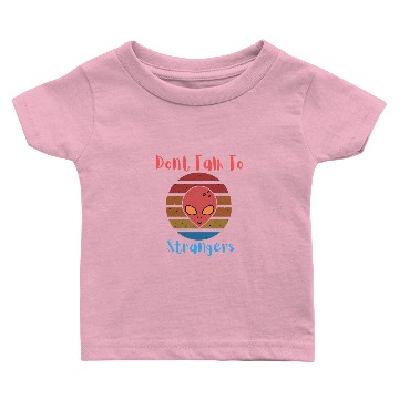 Discover Don't Talk To Strangers Baby T-shirts