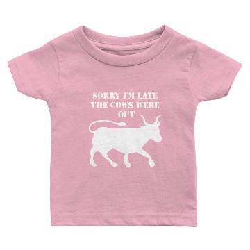 Discover Sorry I'M Late The Cows Were Out Baby T-shirts