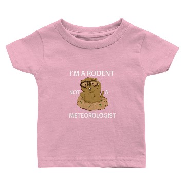 Discover Funny Groundhog Day A Rodent Not A Meteorologist Baby T-shirts