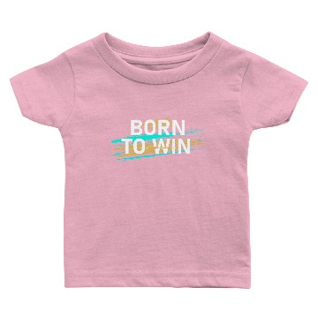 Discover Born to win Baby T-shirts