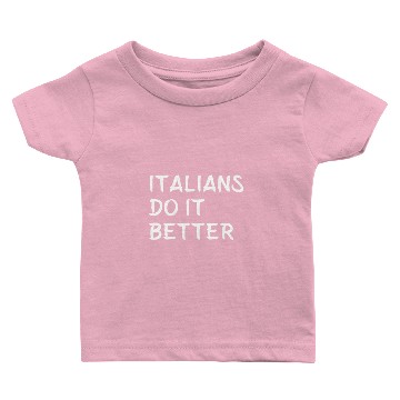 Discover Italians do it better Baby T-shirts