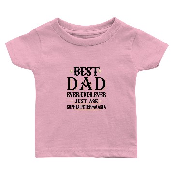 Discover Best Dad Ever Just Ask Sophia Peter Maria Baby T-shirts