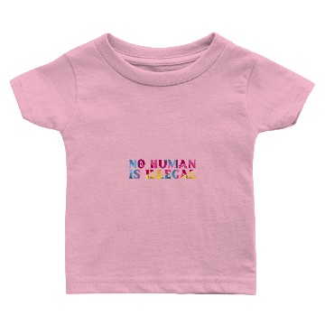 Discover No Human Is Illegal Baby T-shirts