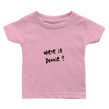Discover where is donnie ? Baby T-shirts