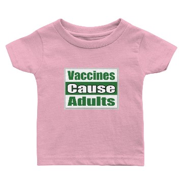 Discover Vaccines Cause Adults Baby T-shirts