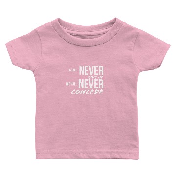 Discover We will never give up we will never concede Baby T-shirts