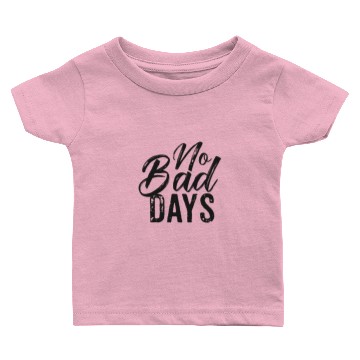 Discover No bad days Baby T-shirts