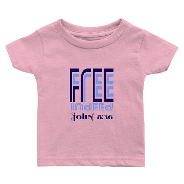 Discover Free Indeed John 8:36 Baby T-shirts