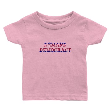 Discover Demand Democracy Protest Baby T-shirts