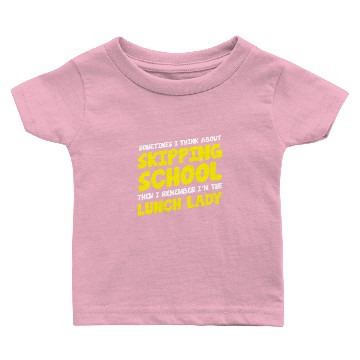 Discover Skipping school - funny cafeteria worker - lunch Baby T-shirts