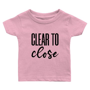 Discover Clear to close Baby T-shirts