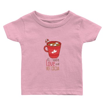Discover All i need is love and hot cocoa Baby T-shirts