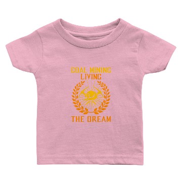 Discover Coal Mining - Living The Dream Baby T-shirts