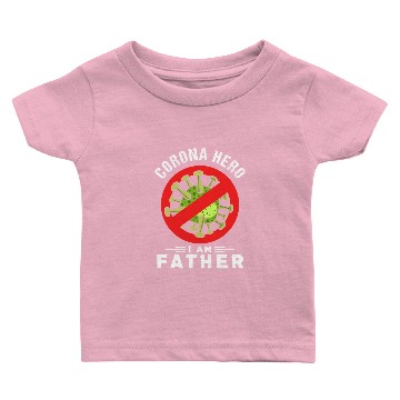 Discover Corona Hero I Am Father Baby T-shirts