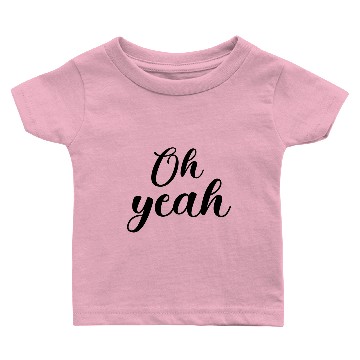 Discover Oh yeah design Baby T-shirts