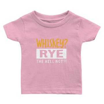 Discover Whiskey Rye The Hell Not Baby T-shirts