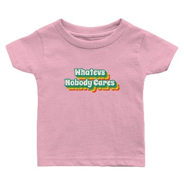 Discover Whatevs - Whatever - Nobody Cares Baby T-shirts