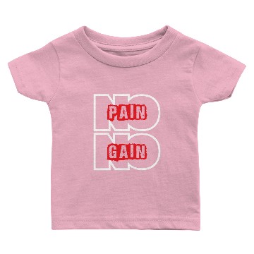 Discover no pain no gain Baby T-shirts