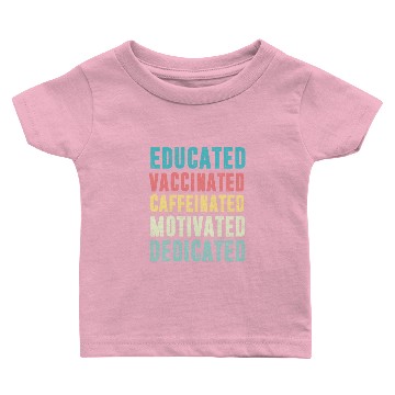Discover vaccinated caffeinated motivated dedicated Baby T-shirts