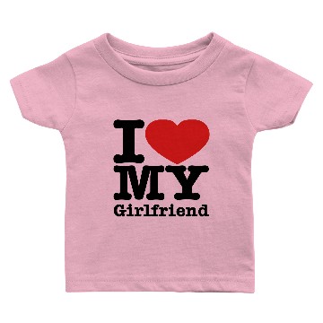 Discover I Love My Girlfriend Baby T-shirts