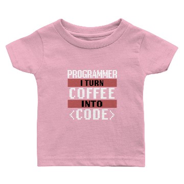 Discover Programmer I Turn Coffee Into Code Software Nerd Baby T-shirts