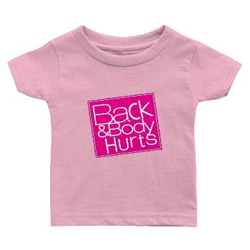 Discover funny back and body hurts Baby T-shirts
