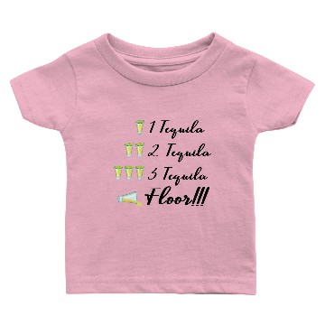 Discover One Two Three Tequila FLOOR Drinking Baby T-shirts